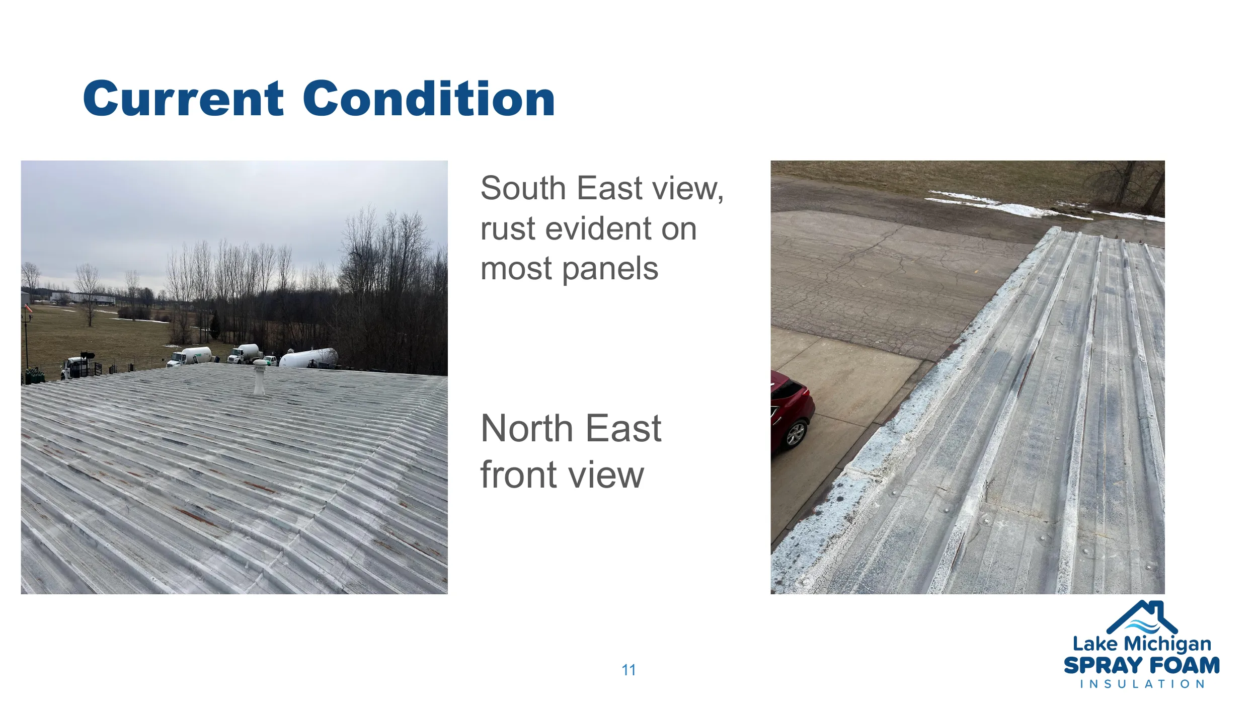 South East view, rust evident on most panels. North East front view.